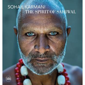 Sohail Karmani: The Spirit of Sahiwal - by  Francesca Interlenghi (Hardcover)