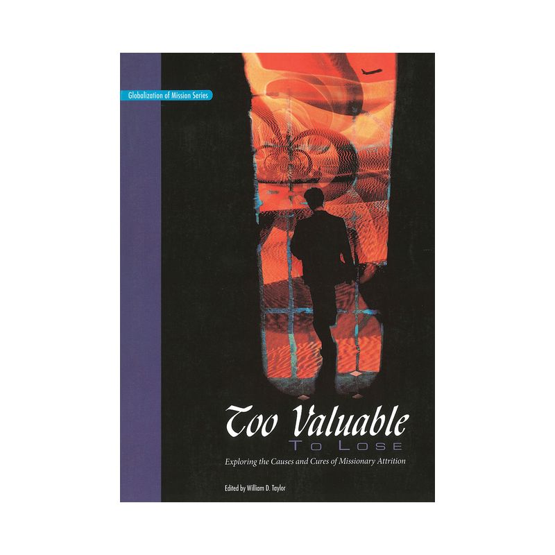 Too Valuable to Lose* - (Globalization of Mission) by  William D Taylor (Paperback), 1 of 2