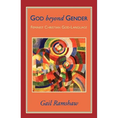 God Beyond Gender - by  Gail Ramshaw (Paperback)