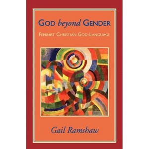 God Beyond Gender - by  Gail Ramshaw (Paperback) - 1 of 1