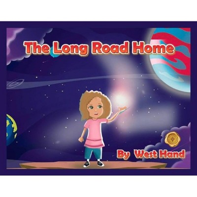 The Long Road Home, 1 - (The Long Road Home Part II) by  West Hand (Hardcover)