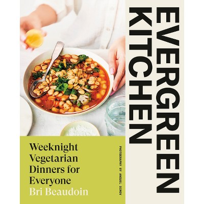 Evergreen Kitchen - by  Bri Beaudoin (Hardcover)