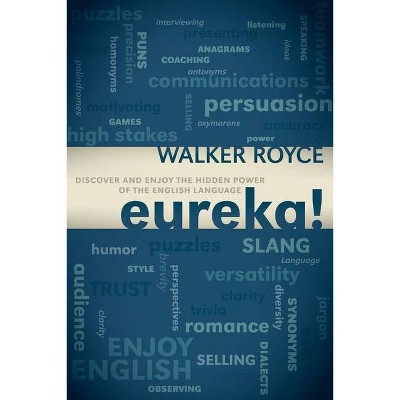 Eureka! - by  Walker Royce (Paperback)