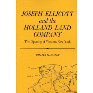 Joseph Ellicott & the Holland Land Company - (New York State) by  William Chazanof (Paperback) - 1 of 1