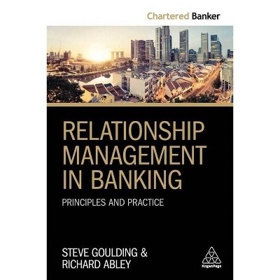 Relationship Management in Banking - (Chartered Banker) by  Steve Goulding & Richard Abley (Paperback)