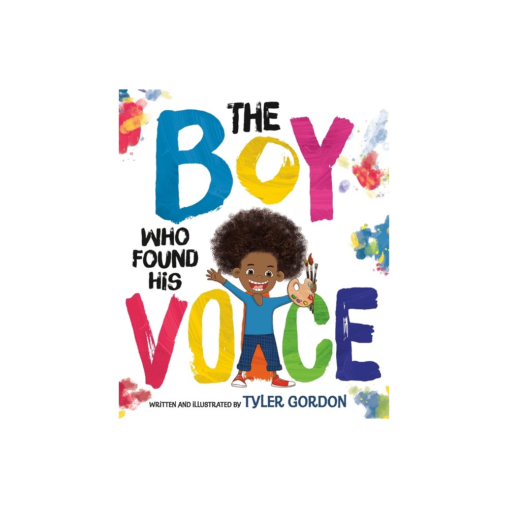 The Boy Who Found His Voice - by Tyler Gordon (Hardcover)