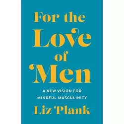 For the Love of Men - by Liz Plank