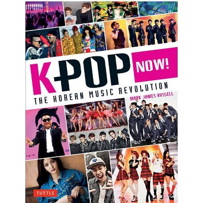 K-Pop Now! - by  Mark James Russell (Paperback)