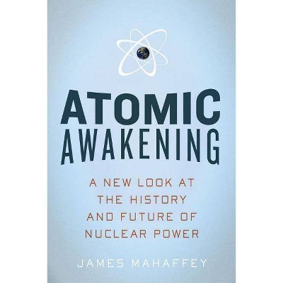 Atomic Awakening - by  James Mahaffey (Paperback)