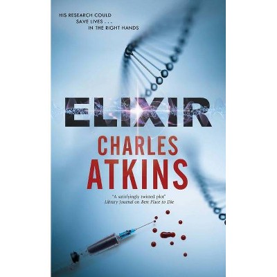 Elixir - by  Charles Atkins (Hardcover)