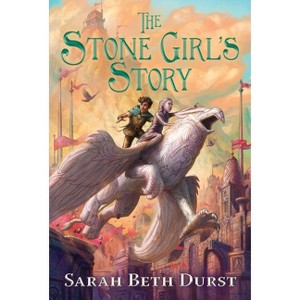 The Stone Girl's Story - by  Sarah Beth Durst (Paperback) - 1 of 1