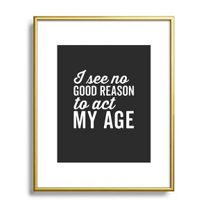 EnvyArt Reason Act My Age Metal Framed Art Print - Deny Designs - 1 of 3