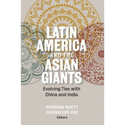 Latin America and the Asian Giants - by  Riordan Roett & Guadalupe Paz (Paperback)