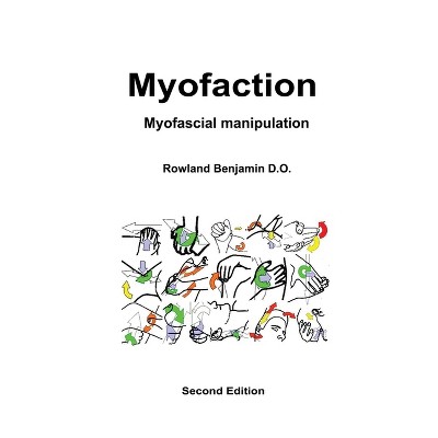 Myofaction - 2nd Edition by  Rowland Benjamin (Paperback)