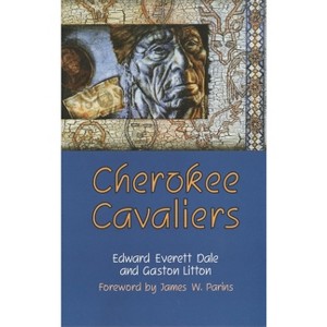 Cherokee Cavaliers - (Civilization of the American Indian) by  Edward Everett Dale & Gaston Litton (Paperback) - 1 of 1