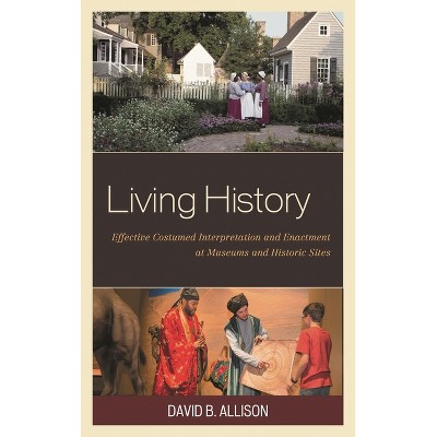 Living History - (American Association for State and Local History) by  David B Allison (Paperback)