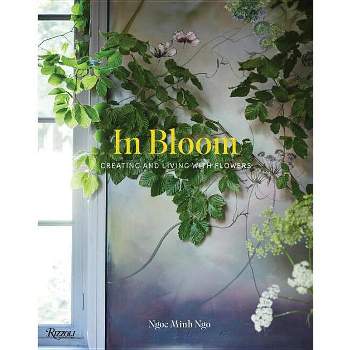 In Bloom - by  Ngoc Minh Ngo (Hardcover)