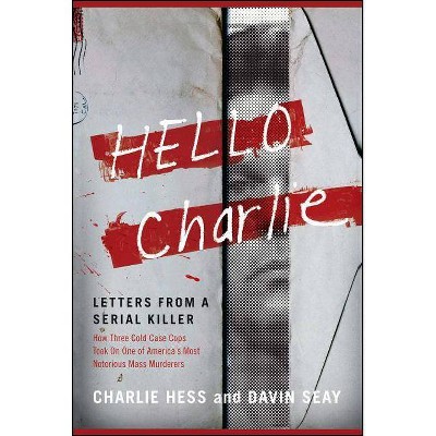 Hello Charlie - by  Charlie Hess & Hess & Davin Seay (Paperback)