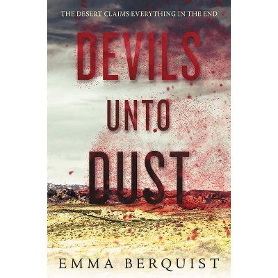 Devils Unto Dust - by  Emma Berquist (Hardcover)