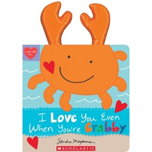 I Love You Even When You're Crabby! - (Made with Love) by  Sandra Magsamen (Hardcover) - 1 of 1