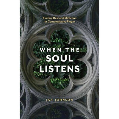 When the Soul Listens - by  Jan Johnson (Paperback)