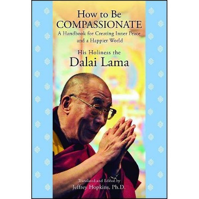 How to Be Compassionate - by  His Holiness the Dalai Lama (Paperback)