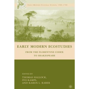 Early Modern Ecostudies - (Early Modern Cultural Studies 1500-1700) by  I Kamps & K Raber (Hardcover) - 1 of 1
