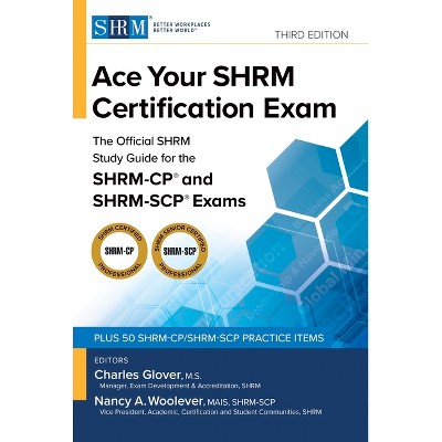 Ace Your Shrm Certification Exam - 3rd Edition by  Charles Glover & Nancy A Woolever (Paperback)