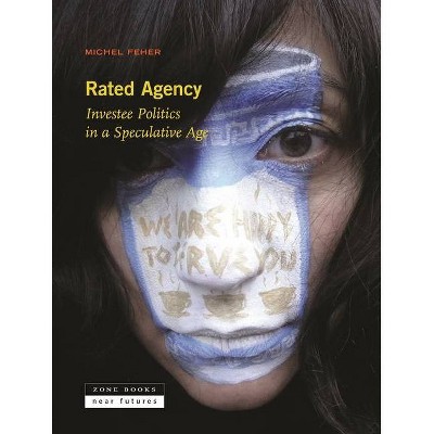 Rated Agency - (Near Future) by  Michel Feher (Hardcover)