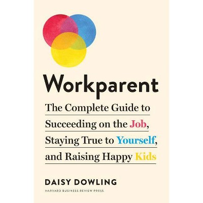 Workparent - by  Daisy Dowling (Paperback)