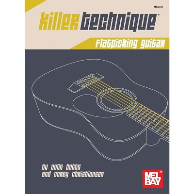  Mel Bay Killer Technique: Flatpicking Guitar 