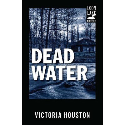 Dead Water, 3 - (Loon Lake Mystery) by  Victoria Houston (Paperback)