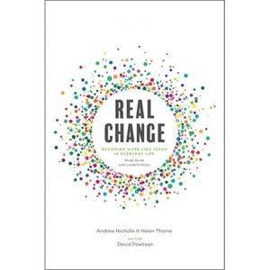 Real Change - by  Andrew Nicholls & Helen Thorne & David Powlison (Paperback) - 1 of 1