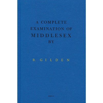 Bruce Gilden: A Complete Examination of Middlesex - by  Kalev Erikson (Hardcover)