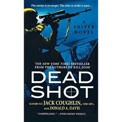Dead Shot - (Kyle Swanson Sniper Novels) by  Jack Coughlin & Donald A Davis (Paperback)
