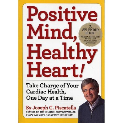 Positive Mind, Healthy Heart - by  Joseph C Piscatella (Paperback)
