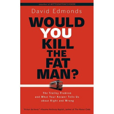 Would You Kill the Fat Man? - by  David Edmonds (Hardcover)