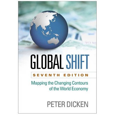 Global Shift, Seventh Edition - 7th Edition by  Peter Dicken (Paperback)