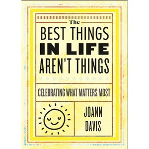 The Best Things in Life Aren't Things - by  Joann Davis (Hardcover) - 1 of 1