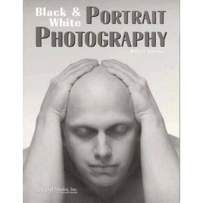 Black & White Portrait Photography - by  Helen T Boursier (Paperback)