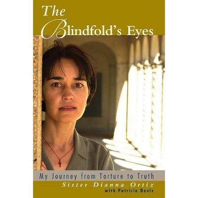 The Blindfold's Eyes - by  Dianna Ortiz (Paperback)