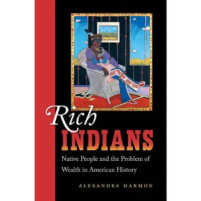 Rich Indians - by  Alexandra Harmon (Paperback)