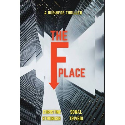 The F Place - by  Christine Strobush & Sonal Trivedi (Hardcover)