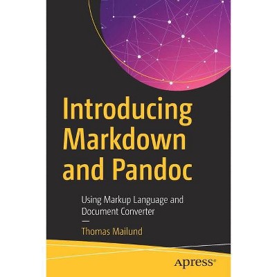 Introducing Markdown and Pandoc - by  Thomas Mailund (Paperback)