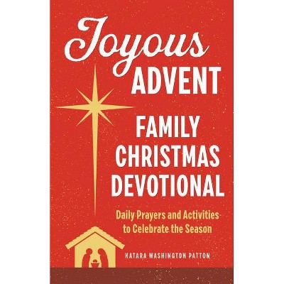 Joyous Advent: Family Christmas Devotional - by  Katara Washington Patton (Paperback)