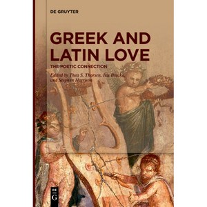 Greek and Latin Love - by  Thea S Thorsen & Iris Brecke & Stephen Harrison (Paperback) - 1 of 1