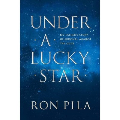 Under A Lucky Star - by  Ron Pila (Paperback)