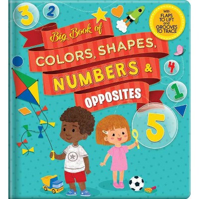 Big Book of Colors, Shapes, Numbers & Opposites - (Board Book)