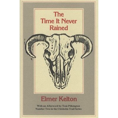 The Time It Never Rained - (Chisholm Trail) by Elmer Kelton