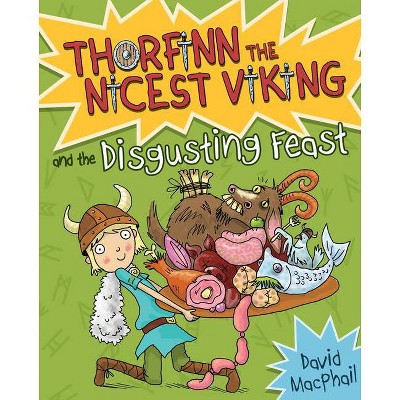 Thorfinn and the Disgusting Feast - (Thorfinn the Nicest Viking) by  David MacPhail (Paperback)